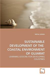 Sustainable Development of the Coastal Environment of Gujarat