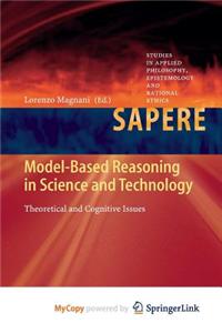 Model-Based Reasoning in Science and Technology