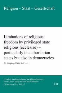 Limitations of Religious Freedom by Privileged State Religions (Ecclesiae) - Particularly in Authoritarian States But Also in Democracies