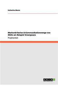 Markenkriterien & Kommunikationswege von NGOs am Beispiel Greenpeace