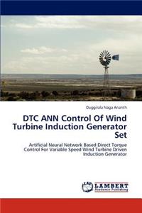 Dtc Ann Control of Wind Turbine Induction Generator Set