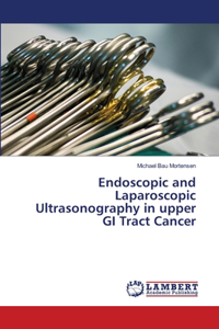 Endoscopic and Laparoscopic Ultrasonography in upper GI Tract Cancer