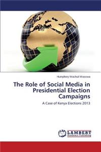 Role of Social Media in Presidential Election Campaigns