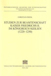 Studien Zur Beamtenschaft Kaiser Friedrichs II. Im Konigreich Sizilien (1220-1250)