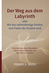 Weg aus dem Labyrinth oder Wie das selbstständige Denken zum Faden der Ariadne wird