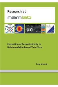 Formation of Ferroelectricity in Hafnium Oxide Based Thin Films