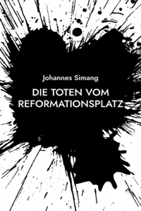 Die Toten vom Reformationsplatz