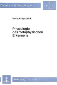 Physiologie des metaphysischen Erkennens