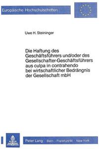 Haftung Des Geschaeftsfuehrers Und/Oder Des Gesellschafter-Geschaeftsfuehrers Aus Culpa in Contrahendo Bei Wirtschaftlicher Bedraengnis Der Gesellschaft Mbh