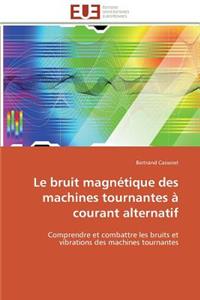 bruit magnétique des machines tournantes à courant alternatif