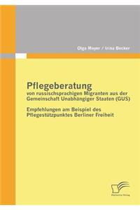 Pflegeberatung von russischsprachigen Migranten aus der Gemeinschaft Unabhängiger Staaten (GUS)