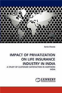 Impact of Privatization on Life Insurance Industry in India