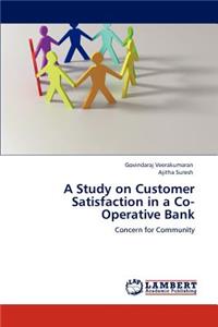 Study on Customer Satisfaction in a Co-Operative Bank