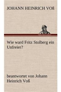 Wie Ward Fritz Stolberg Ein Unfreier?