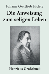Die Anweisung zum seligen Leben (Großdruck)