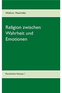 Religion zwischen Wahrheit und Emotionen