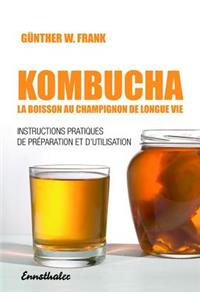 Kombucha - La Boisson Au Champignon de Longue Vie