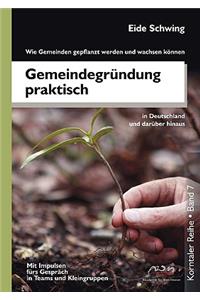 Gemeindegründung praktisch - Wie Gemeinden gepflanzt werden und wachsen können