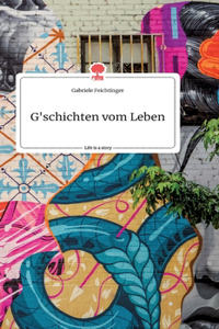 G'schichten vom Leben. Life is a Story - story.one