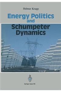 Energy Politics and Schumpeter Dynamics