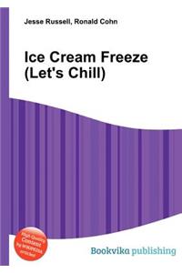 Ice Cream Freeze (Let's Chill)