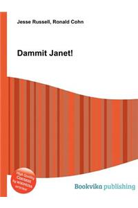Dammit Janet!