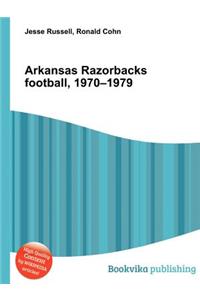 Arkansas Razorbacks Football, 1970-1979