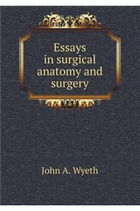 Essays in surgical anatomy and surgery