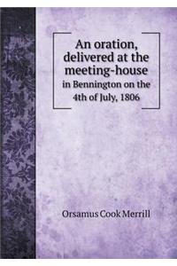 An Oration, Delivered at the Meeting-House in Bennington on the 4th of July, 1806