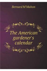 The American Gardener's Calendar
