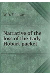 Narrative of the loss of the Lady Hobart packet