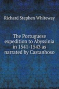 Portuguese expedition to Abyssinia in 1541-1543 as narrated by Castanhoso