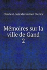 Memoires sur la ville de Gand