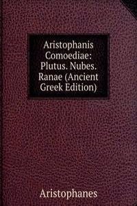 Aristophanis Comoediae: Plutus. Nubes. Ranae (Ancient Greek Edition)