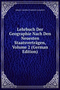 Lehrbuch Der Geographie Nach Den Neuesten Staatsvertragen, Volume 2 (German Edition)