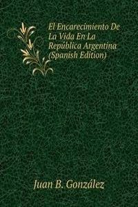 El Encarecimiento De La Vida En La Republica Argentina (Spanish Edition)