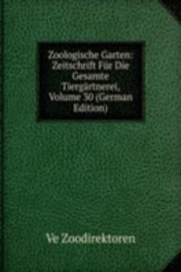 Zoologische Garten: Zeitschrift Fur Die Gesamte Tiergartnerei, Volume 30 (German Edition)