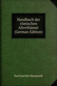 Handbuch der romischen Alterthumer (German Edition)