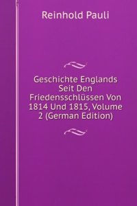 Geschichte Englands Seit Den Friedensschlussen Von 1814 Und 1815, Volume 2 (German Edition)