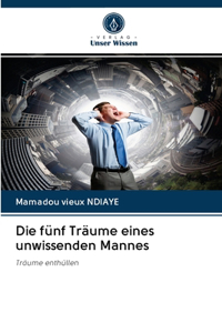 Die fünf Träume eines unwissenden Mannes