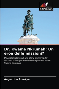 Dr. Kwame Nkrumah; Un eroe delle missioni?