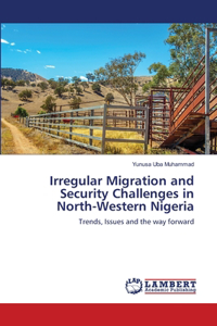 Irregular Migration and Security Challenges in North-Western Nigeria