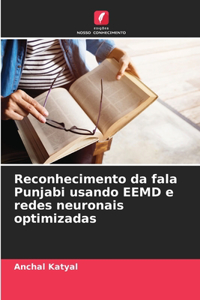 Reconhecimento da fala Punjabi usando EEMD e redes neuronais optimizadas