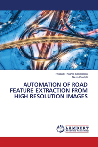 Automation of Road Feature Extraction from High Resolution Images