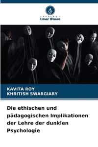 ethischen und pädagogischen Implikationen der Lehre der dunklen Psychologie