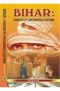 Bihar: A Museum of Lawlessness & Casteism