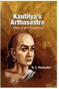Kautilayas Arthasastra Basics And Essence