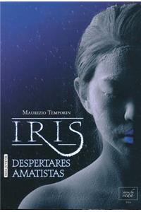 Iris, Despertares Amatistas