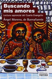 Buscando mis amores: Lectura sapiencial del Cuarto Evangelio