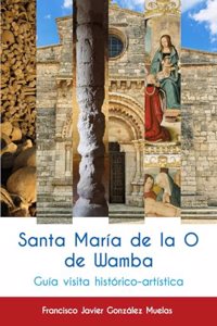 Santa Maria de la O de Wamba: Guia historico-artistica
